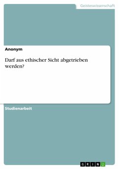 Darf aus ethischer Sicht abgetrieben werden? (eBook, PDF)