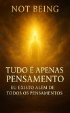 Tudo é apenas pensamento - Eu existo além de todos os pensamentos (Awakening) (eBook, ePUB) Tudo é apenas pensamento - Eu existo além de todos os pensamentos (Awakening) (eBook, ePUB)