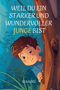 Weil du ein starker und wundervoller Junge bist (eBook, ePUB) - Kors, Bea