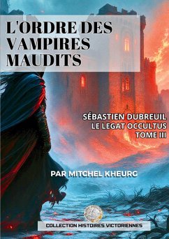 L'ordre des Vampires Maudits (eBook, ePUB) L'ordre des Vampires Maudits (eBook, ePUB)