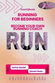 Running for Beginners: Become Your Own Running Coach (eBook, ePUB) Running for Beginners: Become Your Own Running Coach (eBook, ePUB)