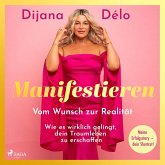 Manifestieren. Vom Wunsch zur Realität - wie es wirklich gelingt, dein Traumleben zu erschaffen (MP3-Download) Manifestieren. Vom Wunsch zur Realität - wie es wirklich gelingt, dein Traumleben zu erschaffen (MP3-Download)