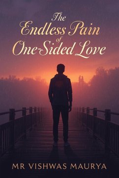 Cover The Endless Pain of One Sided Love (eBook, ePUB)