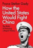 How the United States Would Fight China (eBook, ePUB) How the United States Would Fight China (eBook, ePUB)