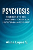 Psychosis According to the Different Schools of Psychology and Psychiatry (eBook, ePUB)