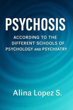 Psychosis According to the Different Schools of Psychology and Psychiatry (eBook, ePUB) Cover Psychosis According to the Different Schools of Psychology and Psychiatry (eBook, ePUB)