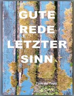 GUTE REDE, LETZTER SINN! VON DER UNKONTROLLIERBAREN SELBSTVERSTÄNDLICHKEIT DER LIEBE UND ANDEREN UNENDLICHEN DINGEN (eBook, ePUB)