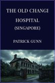 The Old Changi Hospital (Singapore) (eBook, ePUB)
