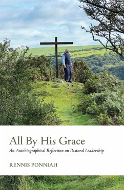 All By His Grace (eBook, ePUB) - Ponniah, Rennis All By His Grace (eBook, ePUB) - Ponniah, Rennis