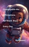 Unstoppable Me: Affirmations For Black Boys Every Day (eBook, ePUB)