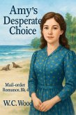 Amy's Desperate Choice (Mail-order Romance, #4) (eBook, ePUB)