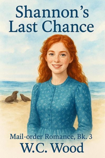 Shannon's Last Chance (Mail-order Romance, #3) (eBook, ePUB) Shannon's Last Chance (Mail-order Romance, #3) (eBook, ePUB)