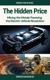 The Hidden Price: Mining the Metals Powering the Electric Vehicle Revolution (eBook, ePUB)