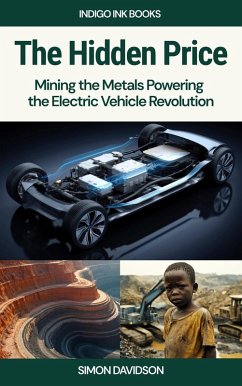 The Hidden Price: Mining the Metals Powering the Electric Vehicle Revolution (eBook, ePUB) Cover The Hidden Price: Mining the Metals Powering the Electric Vehicle Revolution (eBook, ePUB)