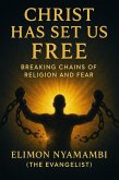 Christ Has Set Us Free: Breaking Chains of Religion and Fear (eBook, ePUB)