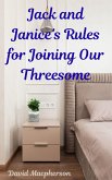 Jack and Janice's Rules for Joining Our Threesome (eBook, ePUB) Jack and Janice's Rules for Joining Our Threesome (eBook, ePUB)