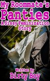 My Roommate's Panties - A Sissy Feminization Story (eBook, ePUB)