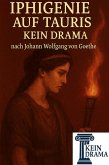 Iphigenie auf Tauris - Kein Drama nach Johann Wolfgang von Goethe (eBook, ePUB)