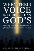 When Their Voice Is Louder Than God's (eBook, ePUB)