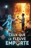 Ceux que le Fleuve Emporte - Unraveling Secrets in Rivièresombre - A Graded Reader for Advanced French Learners (B2-C1) (eBook, ePUB) Ceux que le Fleuve Emporte - Unraveling Secrets in Rivièresombre - A Graded Reader for Advanced French Learners (B2-C1) (eBook, ePUB)
