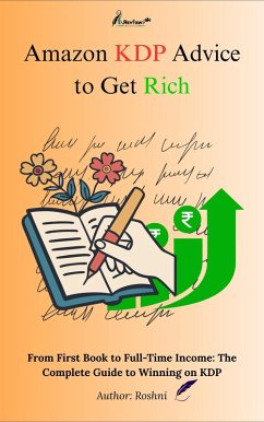 Amazon KDP Advice to Get Rich (eBook, ePUB) - Roshni