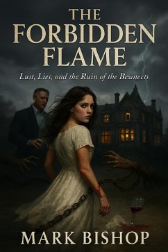 Cover The Forbidden Flame: Lust, Lies, and the Ruin of the Bennetts (eBook, ePUB)