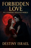 Forbidden Love in a Vampire-Infested World (eBook, ePUB) Forbidden Love in a Vampire-Infested World (eBook, ePUB)