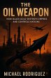 The Oil Weapon: How Black Gold Destroys... - Bild 1