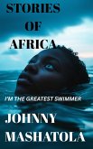 Stories of Africa - I'm the Greatest Swimmer (eBook, ePUB)
