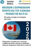 Réussir l'expression écrite du TCF Canada - Passez de B2 à C2 : 60 sujets corrigés et stratégies pas à pas (Collection C2 TCF Canada, #2) (eBook, ePUB)