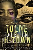 To Live and Die in H-Town (eBook, ePUB) To Live and Die in H-Town (eBook, ePUB)