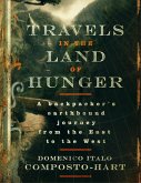 Travels In the Land of Hunger a Backpacker's Earthbound Journey from the East to the West (eBook, ePUB) Travels In the Land of Hunger a Backpacker's Earthbound Journey from the East to the West (eBook, ePUB)