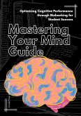 Mastering Your Mind Guide: Optimizing Cognitive Performance through Biohacking for Student Success (eBook, ePUB) Mastering Your Mind Guide: Optimizing Cognitive Performance through Biohacking for Student Success (eBook, ePUB)