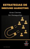 Estrategias de Inbound Marketing: Atrae Clientes sin Perseguirlos (Marketing Digital de Guerra ®, #5) (eBook, ePUB)