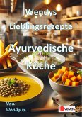Wendys Lieblingsrezepte - Ayurvedische Küche (eBook, ePUB) Wendys Lieblingsrezepte - Ayurvedische Küche (eBook, ePUB)