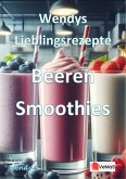 Wendys Lieblingsrezepte - Beeren Smoothies (eBook, ePUB) Wendys Lieblingsrezepte - Beeren Smoothies (eBook, ePUB)