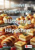 Wendys Lieblingsrezepte - Blätterteig Häppchen (eBook, ePUB) Wendys Lieblingsrezepte - Blätterteig Häppchen (eBook, ePUB)