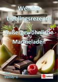 Wendys Lieblingsrezepte - Außergewöhnliche Marmeladen (eBook, ePUB) Wendys Lieblingsrezepte - Außergewöhnliche Marmeladen (eBook, ePUB)
