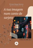 A tua imagem num canto de sarjeta (eBook, ePUB) A tua imagem num canto de sarjeta (eBook, ePUB)
