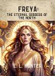 Freya: The Eternal Goddess of the North... - Bild 1