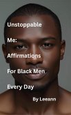 Unstoppable Me: Affirmations For Black Men Every Day (eBook, ePUB)