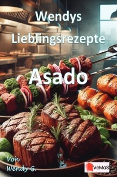 Wendys Lieblingsrezepte - Asado Wendys Lieblingsrezepte - Asado