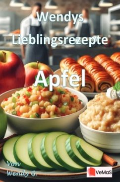 Wendys Lieblingsrezepte - Apfel Wendys Lieblingsrezepte - Apfel