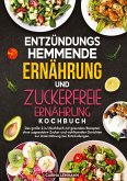 Entzündungshemmende Ernährung und Zuckerfreie Ernährung Kochbuch Entzündungshemmende Ernährung und Zuckerfreie Ernährung Kochbuch