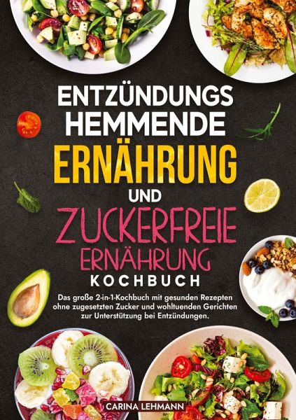 Entzündungshemmende Ernährung und Zuckerfreie Ernährung Kochbuch Entzündungshemmende Ernährung und Zuckerfreie Ernährung Kochbuch