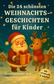 Adventskalender-Buch: Die 24 schönsten Weihnachtsgeschichten für Kinder Adventskalender-Buch: Die 24 schönsten Weihnachtsgeschichten für Kinder