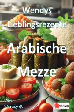 Wendys Lieblingsrezepte - Arabische Mezze Wendys Lieblingsrezepte - Arabische Mezze