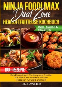 Ninja Foodi Max Dual Zone Heißluftfritteuse Kochbuch Ninja Foodi Max Dual Zone Heißluftfritteuse Kochbuch