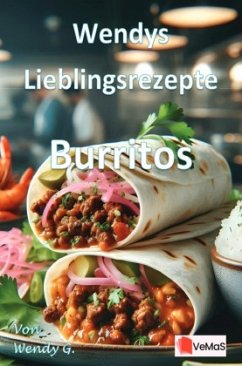 Wendys Lieblingsrezepte - Burritos Wendys Lieblingsrezepte - Burritos