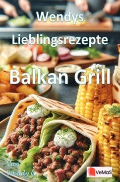 Wendys Lieblingsrezepte - Balkan Grill Wendys Lieblingsrezepte - Balkan Grill